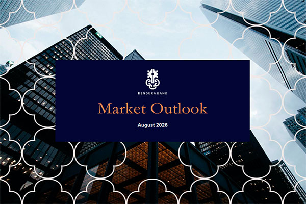 Bendura Bank: Market Outlook August 2026