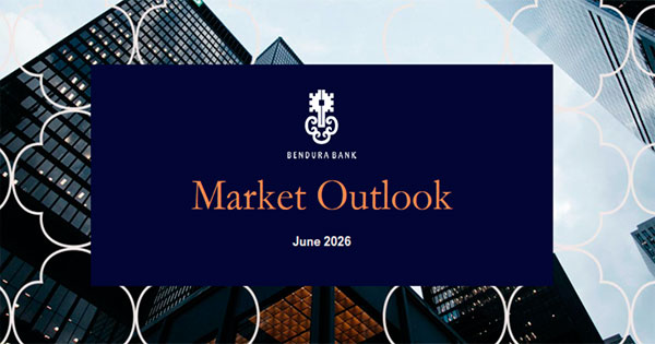 Bendura Bank: Market Outlook June 2026
